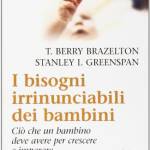 I bisogni irrinunciabili dei bambini. Ciò che un bambino deve avere per crescere e imparare