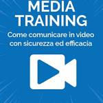 Media training. Come comunicare in video con sicurezza ed efficacia