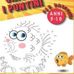 Unisci i puntini per bambini 5-10 anni: Un fantastico libro di attività per bambini adatto a un’età prescolare e scolare. Un libro divertente ma ... numeri e lettere ecc.) per bambini e bambine.