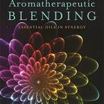 Aromatherapeutic Blending: Essential Oils in Synergy (English Edition)